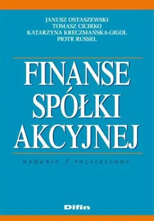 Finanse Spółki Akcyjnej - Ostaszewski Janusz,  Cicirko Tomasz,  Kreczmańska- - książka