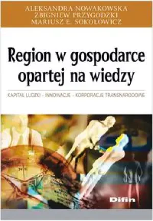 Region w gospodarce opartej na wiedzy - Nowakowska Aleksandra, Przygodzki Zbigniew, Sokołowicz Mariusz E. -  - Nowakowska Aleksandra, Przygodzki Zbigniew, Sokoło - książka