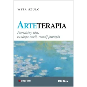 Arteterapia. Narodziny idei, ewolucja teorii, rozwój praktyki - Wita Szulc - książka