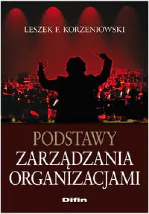 Podstawy zarządzania organizacjami - Korzeniowski Leszek F. - książka