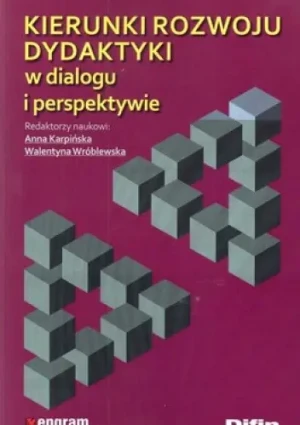 Kierunki rozwoju dydaktyki w dialogu i persp. - Karpińska Anna, Wróblewska Walentyna - książka