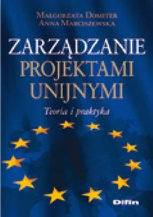 Zarządzanie projektami unijnymi - Domiter Małgorzata,  Marciszewska Anna - książka