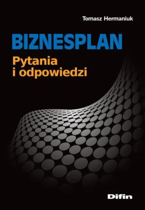 Biznesplan. Pytania i odpowiedzi - Tomasz Hermaniuk - książka