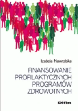 Finansowanie profilaktycznych programów zdrowotnych - Nawrolska Izabela - książka