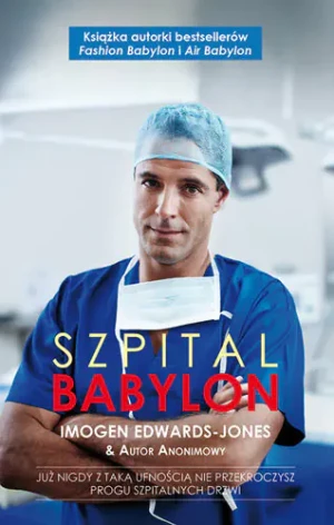 Szpital Babylon. Już nigdy z taką ufnością... - Edwards-Jones Imogen - książka