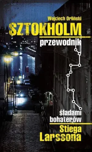Sztokholm Stiega Larssona - Wojciech Orliński - książka