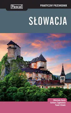 Praktyczny przewodnik. Słowacja - Wiesława Rusin, Barbara Zygmańska, Paweł Klimek - książka