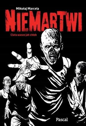 Niemartwi. Ciała wasze jak chleb - Mikołaj Marcela - książka