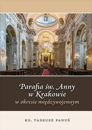 Parafia św. Anny w Krakowie... - ks.Tadeusz Panuś - książka