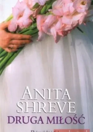 Druga miłość - Anita Shreve - książka