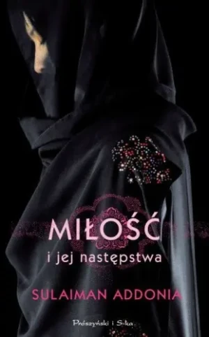 Miłość i jej następstwa - Addonia Sulaiman - książka