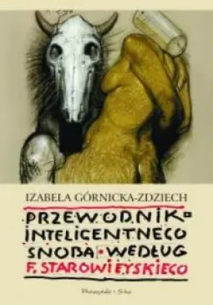 Przewodnik inteligentnego snoba według F.Starowieyskiego - Górnicka-Zdziech Izabela - książka