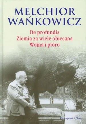 De profundis. Ziemia za wiele obiecana. Wojna i pióro - Wańkowicz Melchior - książka