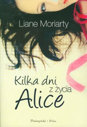Kilka dni z życia Alice - Moriarty Liane - książka