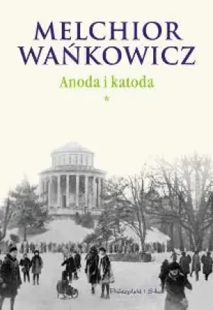 Anoda i katoda. Tom 1 - Wańkowicz Melchior - książka