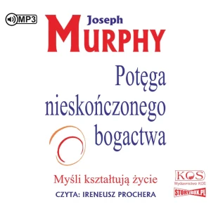 Potęga nieskończonego bogactwa. Myśli kształtują życie - Joseph Murphy - książka