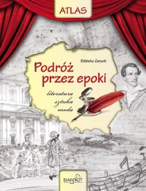 Atlas Podróż przez epoki Literatura-sztuka-moda - Elżbieta Zarych - książka