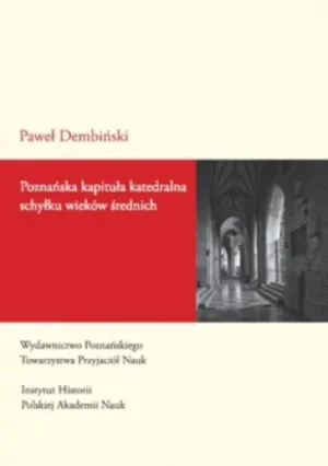 Poznańska kapituła katedralna schyłku wieków średnich - Dembiński Paweł - książka