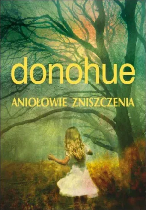 Aniołowie zniszczenia - Donohue Keith - książka