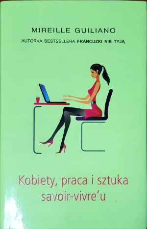 Kobiety. praca i sztuka savoir-vivre'u - Mireille Guiliano - książka