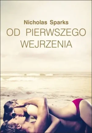 Od pierwszego wejrzenia - Sparks Nicholas - książka