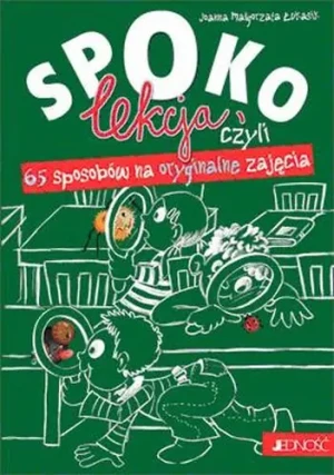 Spoko lekcja czyli 65 sposobów na oryginalne zajęcia - Łukasik Joanna Małgorzata - książka