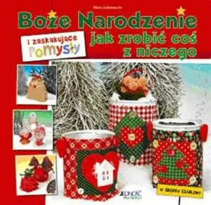 Boże Narodzenie i zaskakujące pomysły jak zrobić coś z niczego - Mara Antonaccio - książka