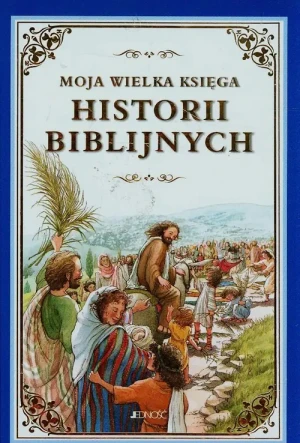 Moja wielka księga historii biblijnych - praca zbiorowa - książka