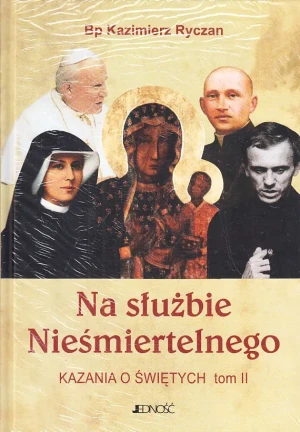 Na służbie Nieśmiertelnego Kazania o świętych tom 2 - Wydawnictwo Jedność - książka
