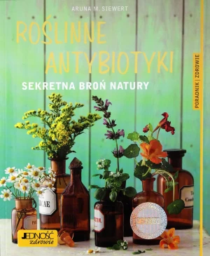 Roślinne antybiotyki. Sekretna broń natury - Aruna M. Siwert - książka
