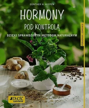 Hormony pod kontrolą dzięki sprawdzonym metodom naturalnym - Gnther H. Heepen - książka