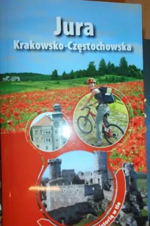Jura Krakowsko-Częstochowska Aktywnie z historią w tle - PRACA ZBIOROWA - książka