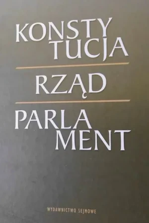 KONSTYTUCJA RZĄD PARLAMENT KSIĘGA JUBILEUSZOWA PROFESORA JERZEGO CIEMNIEWSKIEGO - Piotr Radziewicz Jan Wawrzyniak - książka