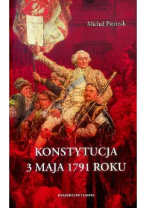 Konstytucja 3 maja 1791 roku - Pietrzak Michał - książka
