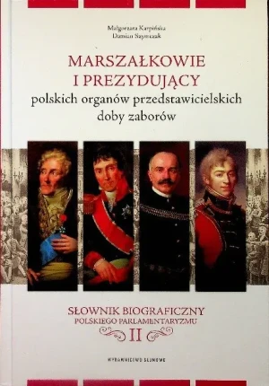 Marszałkowie i prezydujący polskich organów przedstawicielskich doby zaborów tom II - W opisie - książka