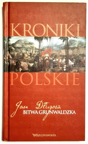 Kroniki polskie. Tom 3. Bitwa Grunwaldzka. - Jan Długosz - książka