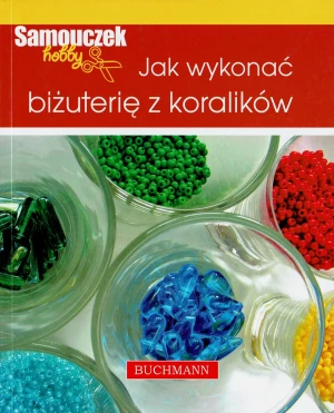 Jak wykonać biżuterię z koralików - Szwedkowicz-Kostrzewa Magdalena - książka