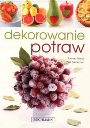 Dekorowanie potraw - Góźdź Joanna, Syndoman Piotr - książka