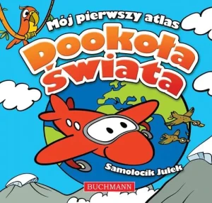 Dookoła świata. Mój pierwszy atlas - Krzysztof Kiełbasiński - książka