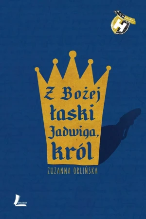Z Bożej łaski Jadwiga, król - Zuzanna Orlińska - książka