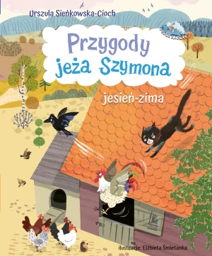 Przygody jeża Szymona. Jesień-zima - Urszula Sieńkowska-Cioch, Elżbieta Śmietanka - książka