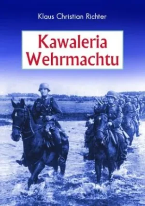 Kawaleria Wehrmachtu - Richter Klaus Christian - książka