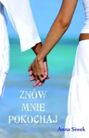 Znów mnie pokochaj - Siwek Anna - książka