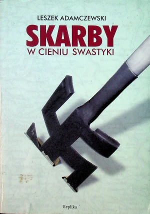 Skarby w cieniu swastyki - Leszek Adamczewski - książka