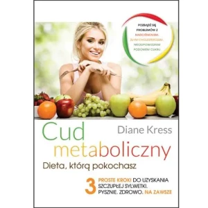 Cud metaboliczny. Dieta, którą pokochasz. - Diane Kress - książka