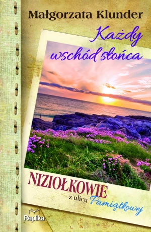 Każdy wschód słońca. Niziołkowie z ulicy Pamiątkowej. Tom 3 - Małgorzata Klunder - książka