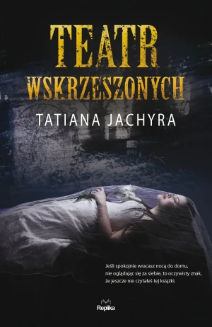 Teatr wskrzeszonych - Tatiana Jachyra - książka
