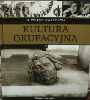 II wojna światowa Tom VI Kultura okupacyjna - Praca zbiorowa - książka