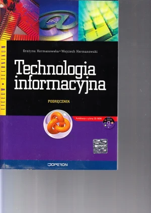 Technologia informacyjna. Podręcznik dla liceum ogólnokształcącego, liceum profilowanego i technikum - Grażyna Hermanowska - książka