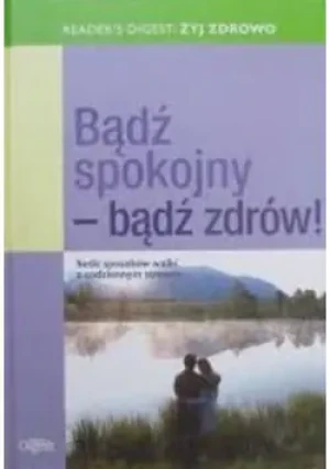 Bądź spokojny bądź zdrów - opracowanie zbiorowe, Praca zbiorowa - książka